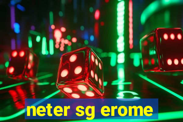 neter sg erome